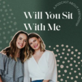 Will You Sit With Me podcast