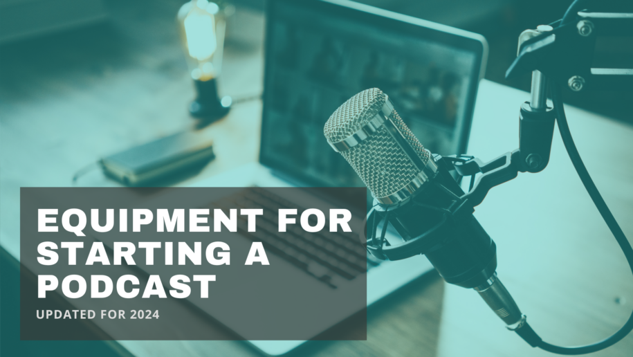 Blog hero image: Equipment for Starting a Podcast - Updated for 2024