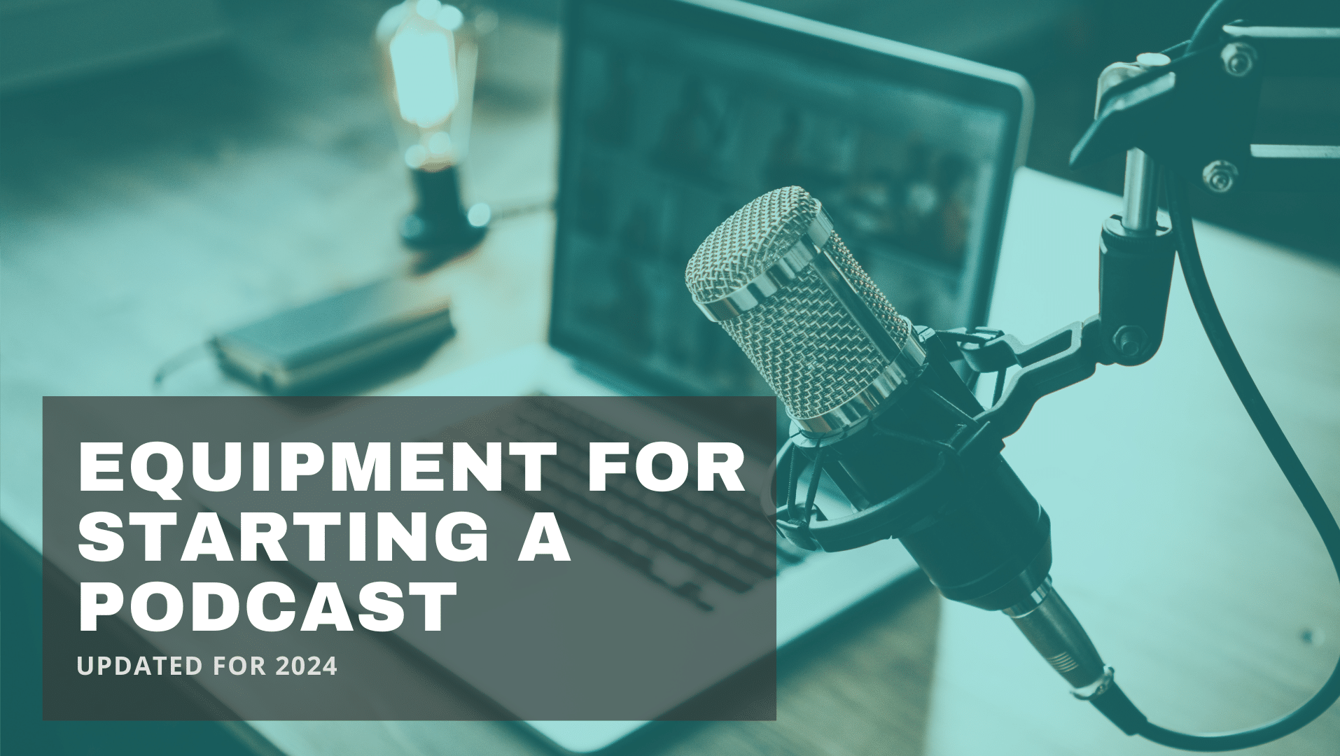 Blog hero image: Equipment for Starting a Podcast - Updated for 2024