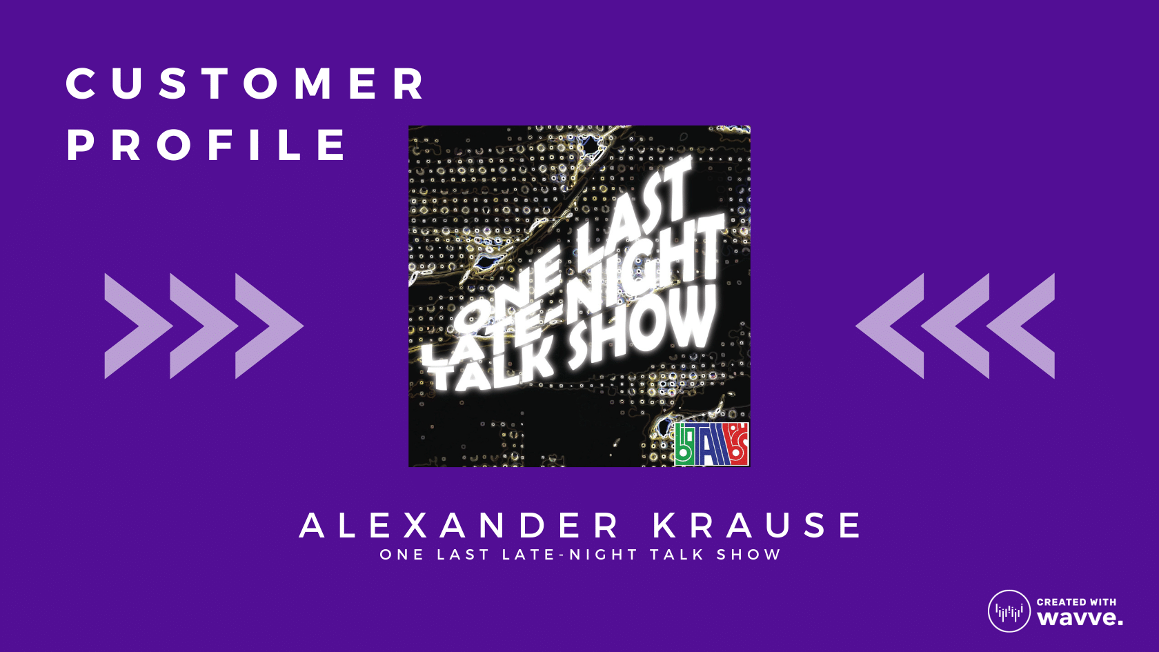 Customer Profile_One Last Late-Night Talk Show - Alex Alexander Krause